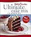 Betty Crocker's Ultimate Cake Mix Cookbook: Create Sweet Magic from a Mix by Betty Crocker Editors
