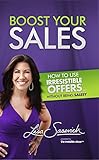 Boost Your Sales: How to Use Irresistible Offers... Without Being Salesy