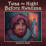 Twas the Night Before Kwanzaa: A New Holiday Classic by 