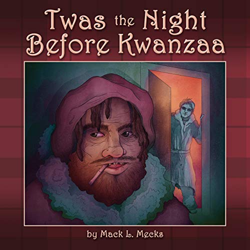 Twas the Night Before Kwanzaa: A New Holiday Classic by Mack L. Mecks