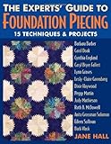 Experts' Guide to Foundation Piecing: 15 Techniques & Projects from Barbara Barber Carol Doak Cynthi by 