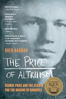 The Price of Altruism: George Price and the Search for the Origins of Kindness by [Harman, Oren]