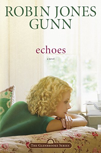 Echoes (The Glenbrooke Series #3) by Robin Jones Gunn