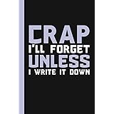 Crap I'll Forget Unless I Write It Down: A Funny Notebook Gift for Seniors |Gag gifts for women, men, friends ,Journal & Note