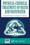 Physical Chemical Treatment of Water and Wastewater, Sincero, Arcadio P., 1587161249