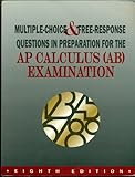 Multiple-Choice and Free-Response Questions in Preparation for the AP Calculus (AB) Examination