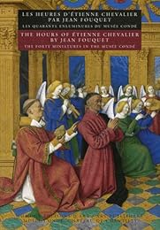 Les " Heures d'Étienne Chevalier" par Jean Fouquet