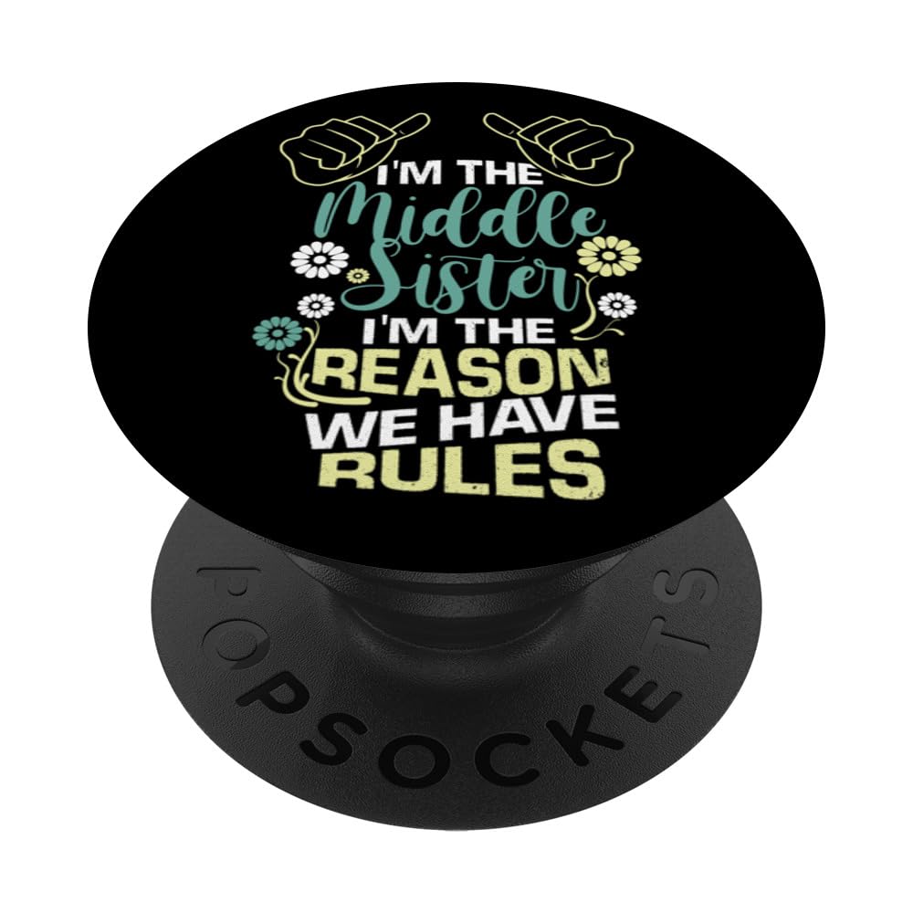 I'm The Middle Sister I'm The Reason We Have Rules Family PopSockets Adhesive PopGrip
