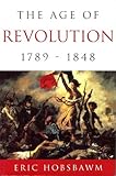 The Age of Revolution: 1789-1848 by 
