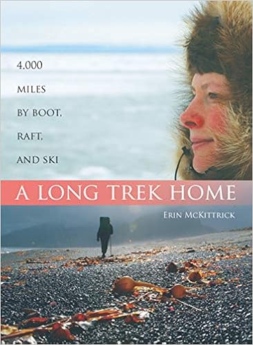 A Long Trek Home: 4,000 Miles by Boot, Raft, and Ski