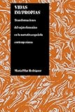 Vidas Impropias : Transformaciones del Sujeto Femenino en la Narrativa Espanola Contemporanea, Rodriguez, Maria Pilar, 1557531641