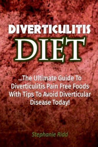Diverticulitis Diet: The Ultimate Guide to Diverticulitis Pain Free Foods With T Paperback – Large Print, August 10, 2016