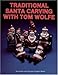 Traditional Santa Carving With Tom Wolfe by