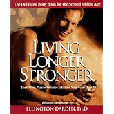 Living Longer Stronger: The 6-Week Plan to Enhance and Extend Your Years Over 40