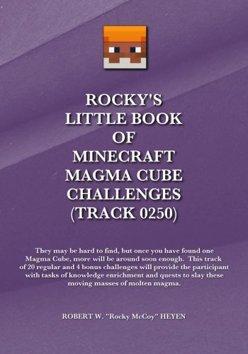 Rocky's Little Book of Minecraft Magma Cube Challenges: (Track 0250) (Hostile Mobs) (Volume 12)