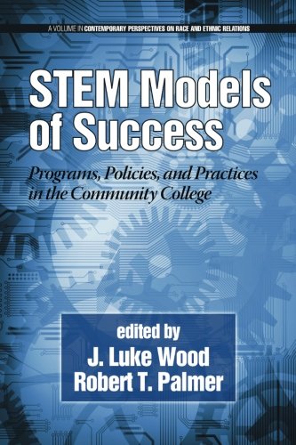 Download Stem Models of Success: Programs, Policies, and Practices in the Community College (Contemporary Perspectives on Race and Ethnic Relations) Download Stem Models of Success: Programs, Policies, and Practices in the Community College (Contemporary Perspectives on Race and Ethnic Relations)