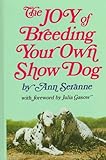 The Joy of Breeding Your Own Show Dog by 