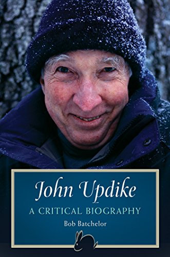 John Updike: A Critical Biography by Bob Batchelor