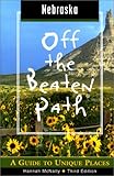 Nebraska Off the Beaten Path, 3rd: A Guide to Unique Places (Off the Beaten Path Series) by 