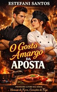 Livro O Gosto Amargo da Aposta: Série Homens de Ferro, Corações de Fogo – Livro 1