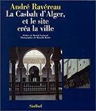 Image de La Casbah d'Alger, et le site créa la ville (La Bibliothèque arabe) (French Edition)
