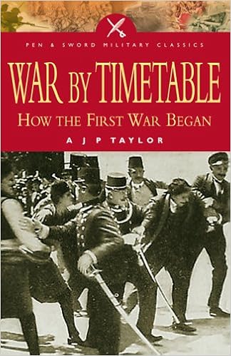 War By Timetable How The First World War Began Military Classics Series Taylor A J P 0978184415302 Amazon Com Books