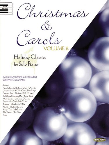 Christmas & Carols, Volume 2: Holiday Classics for Solo Piano Christmas & Carols, Volume 2: Holiday Classics for Solo Piano