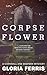 Corpse Flower: A Cornwall and Redfern Mystery by Gloria Ferris