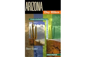 Arizona Day Hikes: A Guide to the Best Trails from Tucson to the Grand Canyon