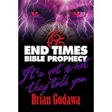 End Times Bible Prophecy: It’s Not What They Told You