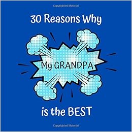 Download 30 Reasons Why My Grandpa Is The Best Grandparents Day Gift Grandfather Birthday Gift Idea Personalized Prompt Writing Book Unique Presents From Grandkids Pasternak Margaret 9798673608678 Amazon Com Books