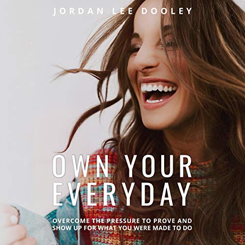 R.E.A.D Own Your Everyday: Overcome the Pressure to Prove and Show Up for What You Were Made to Do [D.O.C]