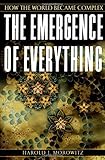 The Emergence of Everything: How the World Became Complex