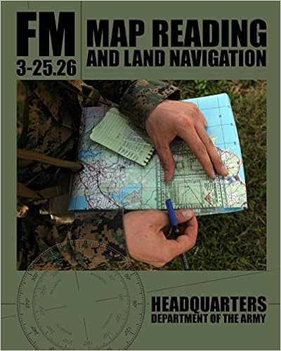 Map Reading and Land Navigation: FM 3-25.26 Map Reading and Land Navigation: FM 3-25.26