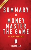MONEY Master the Game by Tony Robbins - A 15-minute Summary & Analysis: 7 Simple Steps to Financial Freedom 1506188869 Book Cover