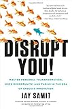 Disrupt You!: Master Personal Transformation, Seize Opportunity, and Thrive in the Era of Endless Innovation