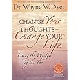 Change Your Thoughts - Change Your Life : Living the Wisdom of the Tao