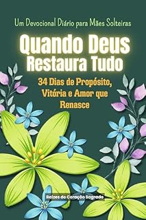 Livro Quando Deus Restaura Tudo: 34 dias de propósito, fé renovada e cura emocional para mulheres que caminham com Deus após a dor.