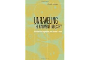 Unraveling the Garment Industry: Transnational Organizing and Women's Work (Social Movements, Protest and Contention): Transn