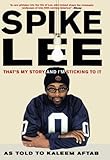 Spike Lee: That's My Story and I'm Sticking to It by Spike Lee