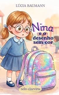 Livro Nina e o Desenho Sem Cor: Uma história infantil sobre ciúme, novas amizades e a descoberta do próprio valor. (Coleção Nina)