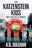 The Katzenstein Kids and the Eye of Horus by A.G. Sullivan