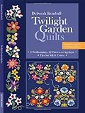 Twilight Garden Quilts: 2 Wallhangings, 22 Flowers to Appliqué - Tips for Silk & Cotton by Deborah Kemball