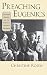 Preaching Eugenics: Religious Leaders and the American Eugenics Movement by Christine Rosen