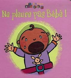 Ne pleure pas bébé !