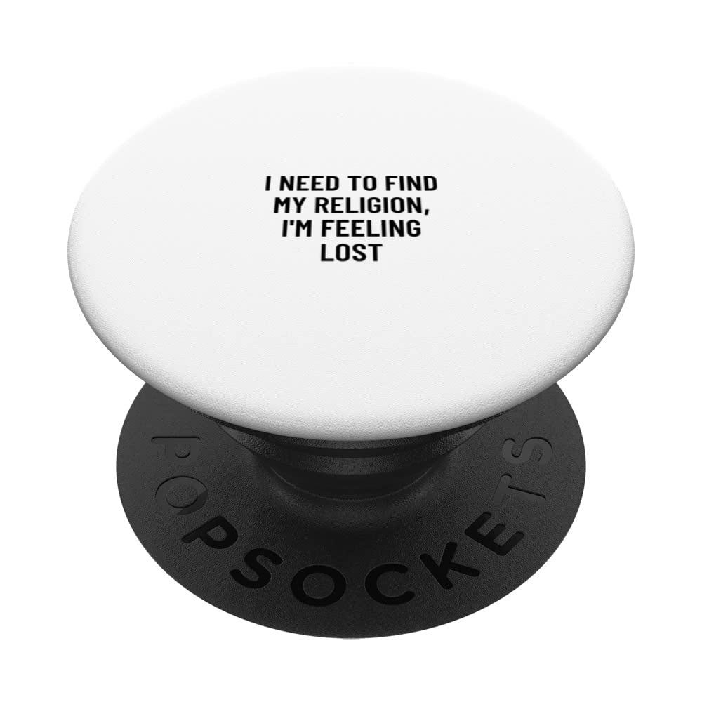 I need to find my religion, I'm feeling lost PopSockets Swappable PopGrip