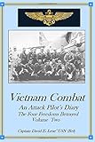 Vietnam Combat: An Attack Pilot's Diary, The Four Freedoms Betrayed (Cold War Combat) (Volume 2)