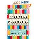 Packaged Pleasures: How Technology and Marketing Revolutionized Desire
