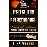 Lead Guitar Breakthrough: Fretboard Navigation, Theory &amp; Technique (Book + Online Bonus)