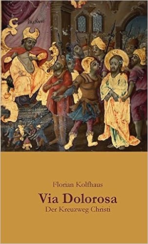 Via Dolorosa Der Kreuzweg Christi Amazon De Kolfhaus Florian Duren Peter C Bucher